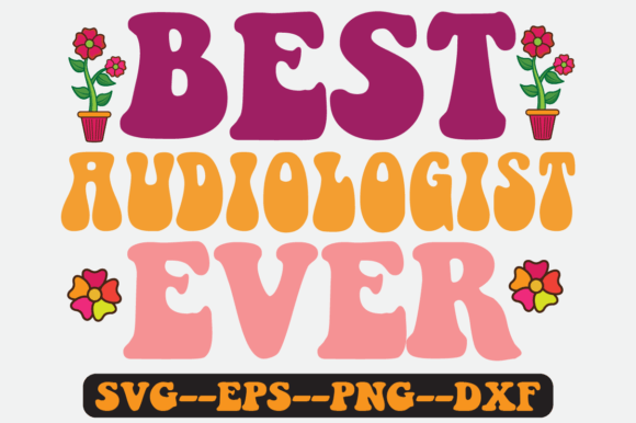 Best Audiologist Ever Quote Retro SVG: Graphics for Crafts & Content
