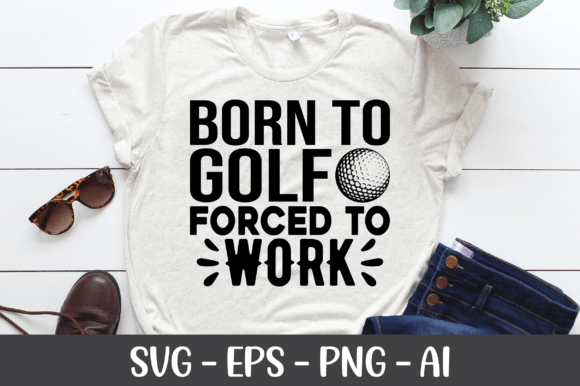 Born to Golf Forced to Work SVG: Graphics for Crafts & Creative Brands