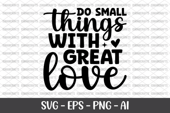 Do Small Things with Great Love SVG: Crafts & Graphics for Local Branding