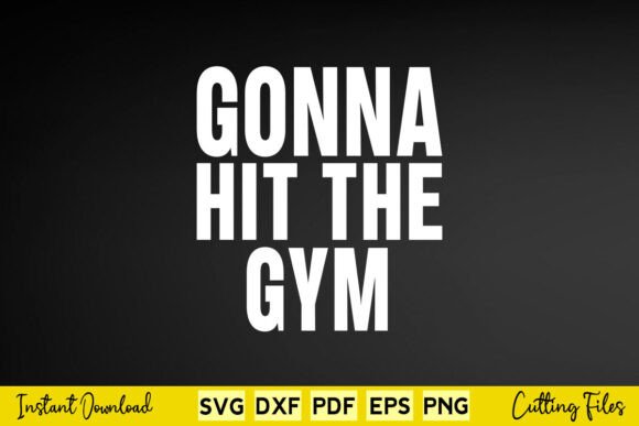 Free Gonna Hit the Gym Graphics for Crafts & Content