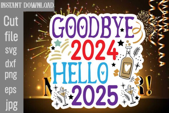 Goodbye 2024 Hello 2025 SVG Cut File: Graphics for Crafts & Campaigns