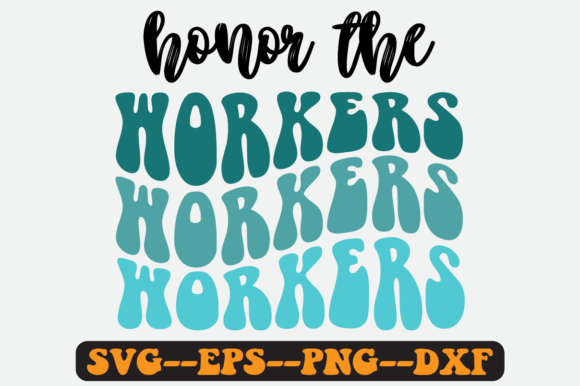 Honor the Workers Quote Retro SVG Graphics for Crafts