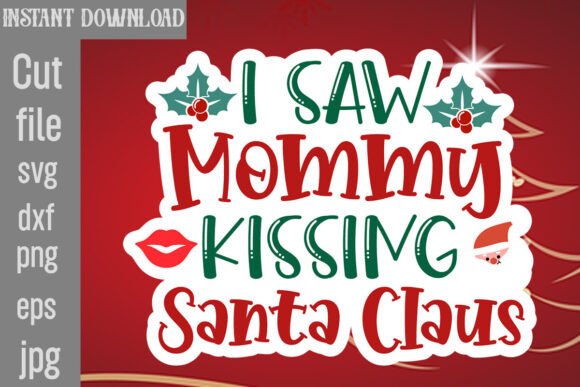 I Saw Mommy Kissing Santa Claus SVG for Crafts & Graphics