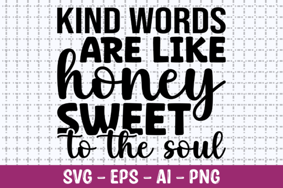 Kind Words Are Like Honey Sweet SVG: Crafts & Graphics Review
