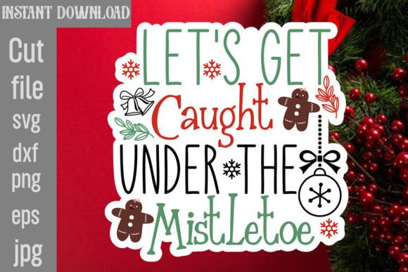 Let’s Get Caught Under the Mistletoe SVG: Graphics for Crafts-Driven Branding