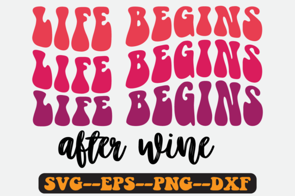 Life Begins After Wine Quote Retro SVG: Graphics for Crafts