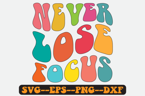 Never Lose Focus Quote Retro SVG Graphics for Crafts