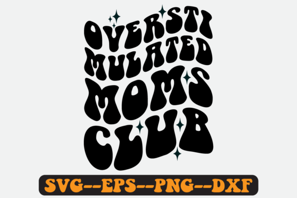 Overstimulated Moms Club SVG: Graphics for Crafts