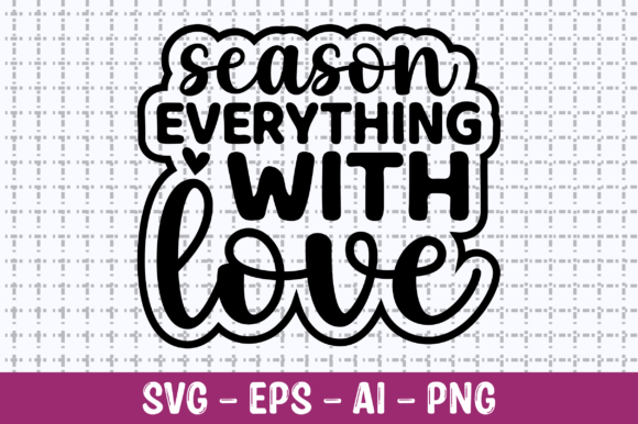Season Everything with Love SVG: Crafts & Graphics