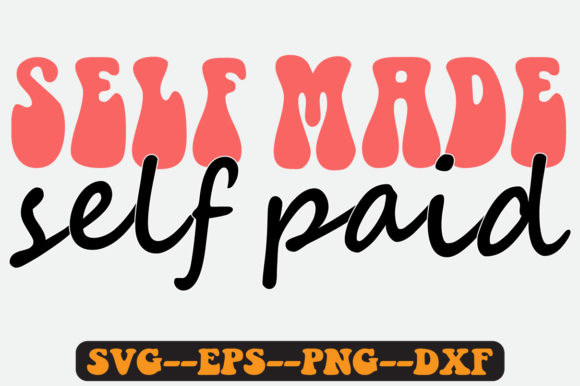 Self Made Self Paid Quote Retro SVG: Graphics for Crafts Brands