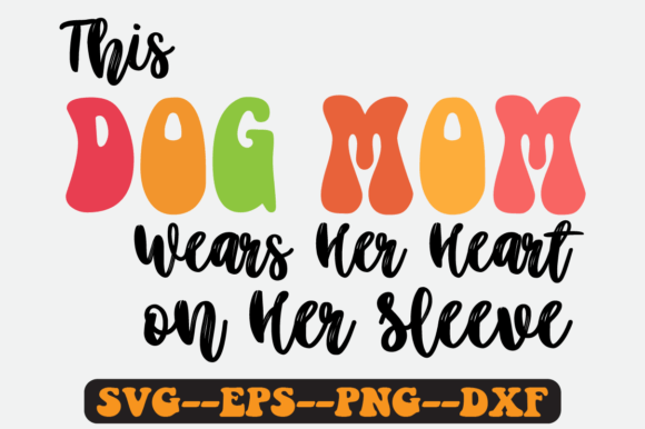 This Dog Mom Wears Her Heart on Her SVG: Graphics & Crafts