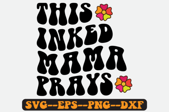 This Inked Mama Prays Quote Retro Svg: Graphics for Crafts