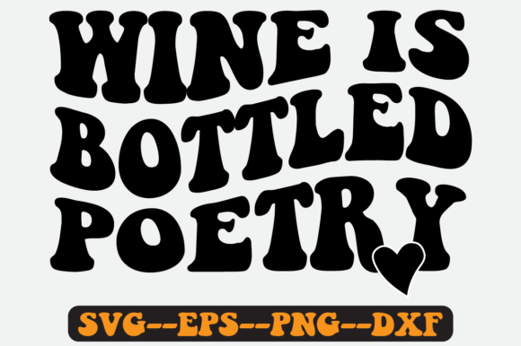 Wine is Bottled Poetry SVG: Retro Graphics for Crafts & Content