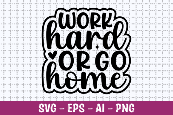 Work Hard or Go Home SVG: Crafts & Graphics for Real Publishing