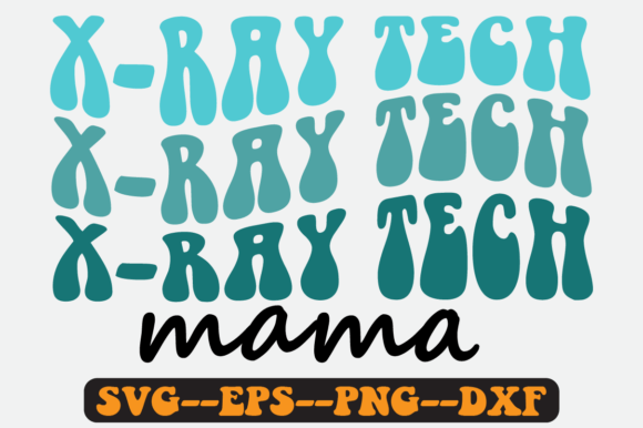 X-ray Tech Mama Quote Retro SVG Graphics for Crafts